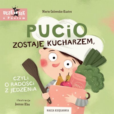 Książeczka Pucio zostaje kucharzem, czyli o radości z jedzenia | NK