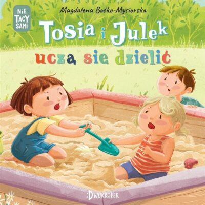 Tosia i Julek uczą się dzielić | Magdalena Boćko-Mysiorska