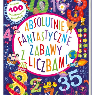 Absolutnie fantastyczne zabawy z liczbami –  książka do uzupełniania | Nasza Księgarnia