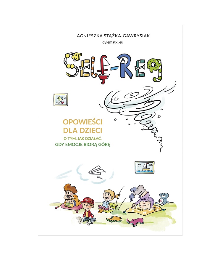 Self-regulation. Opowieści dla dzieci o tym, jak działać, gdy emocje biorą górę