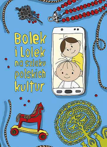 Bolek i Lolek na szlaku polskich kultur Dorota Majkowska-Szajer