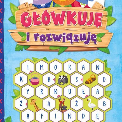 Główkuję i rozwiązuję . Księga łamigłówek dla dzieci 6-8lat