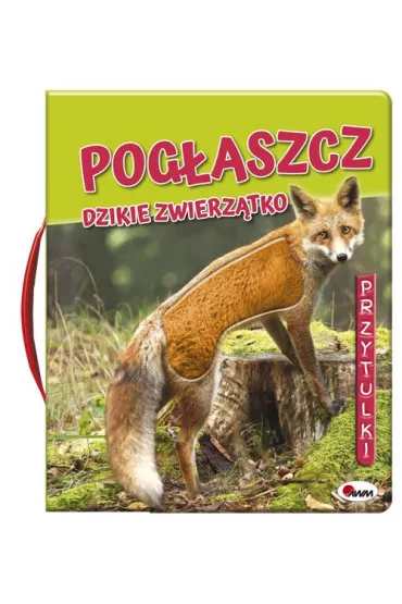 Pogłaszcz dzikie zwierzątko