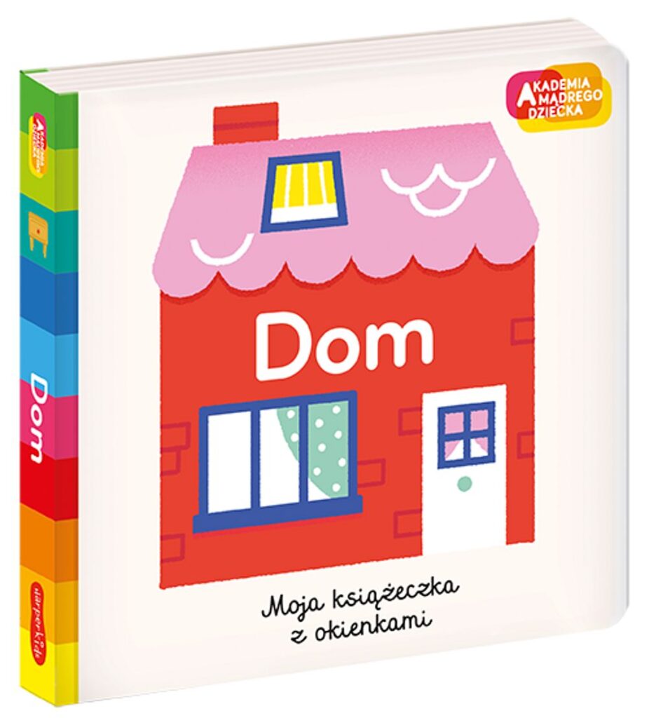 Dom .  Moja książeczka z okienkami Akademia mądrego dziecka.